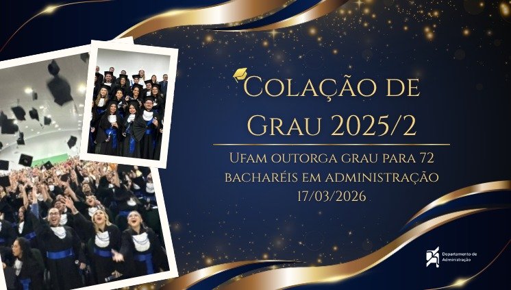 Ufam outorga grau para 72 bacharéis em Administração