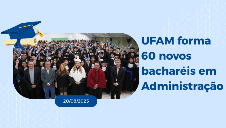 Departamento de Administração da Faculdade de Estudos Sociais - UFAM parabeniza novos bacharéis em Administração
