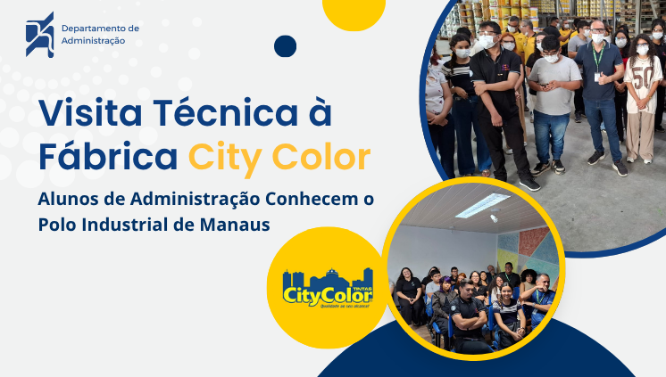 Visita Técnica à Fábrica City Color: Alunos de Administração Conhecem o Polo Industrial de Manaus